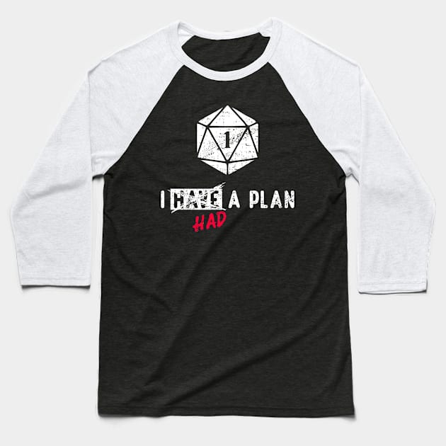 I Had a Plan Critical Failure RPG Natural One Baseball T-Shirt by Shadowisper